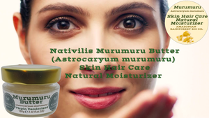 Nativilis Murumuru Collection Oil - Butter - Scrub (Astrocaryum murumuru) Amazonian Rainforest - Skin Hair Care Natural Moisturizer – Less frizzy hair - Won’t clog your pores – Copaiba properties